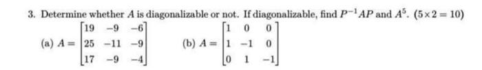 Solved 3. Determine whether A is diagonalizable or not. If | Chegg.com