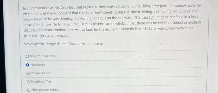 In a prominent case. Mr. Cruz filed suit against a three-story condominium building after part of a window pane fell off from
