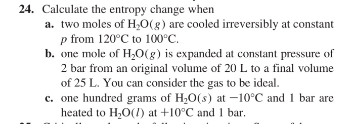 Solved 24. Calculate the entropy change when a. two moles of | Chegg.com