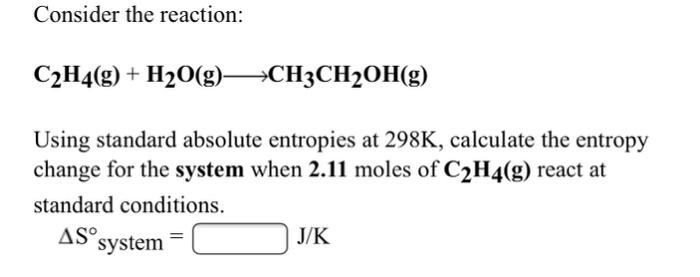 Solved Consider the reaction C2H4 g H2O g CH3CH2OH g Chegg