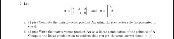 Solved 2. Let and X -2 a. (2 pts) Compute the matrix-vector | Chegg.com