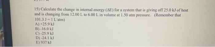 Solved 15) Calculate the change in internal energy (AE) for | Chegg.com