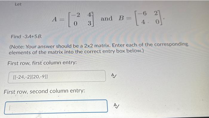Solved Let Find -3A+5B. A 4 = [ 3² ] 0 3 [[-24,-2][20,-9]] | Chegg.com
