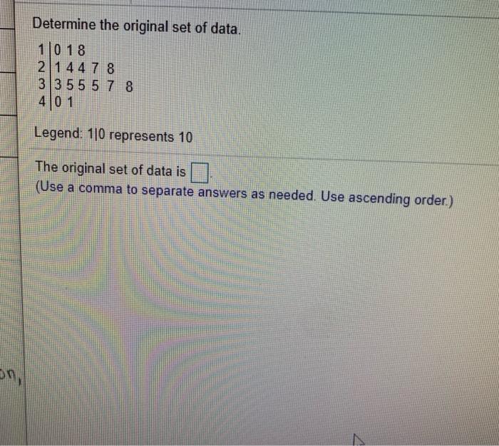 Solved Determine the original set of data. 110 18 2 1 4 4 7