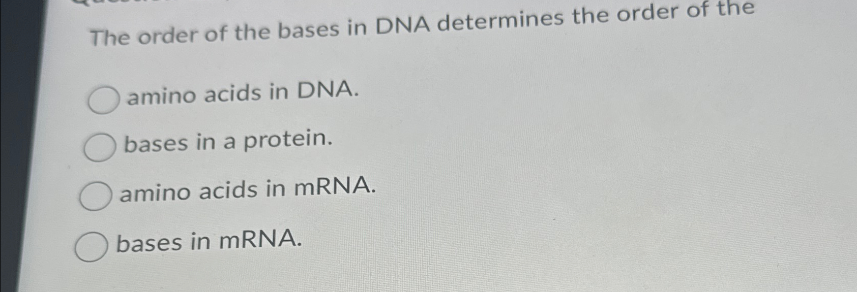 Solved The order of the bases in DNA determines the order of | Chegg.com