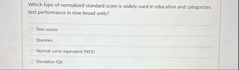 Solved Which type of normalized standard score is widely | Chegg.com