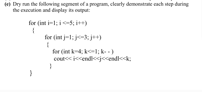 Solved (e) Dry run the following segment of a program, | Chegg.com