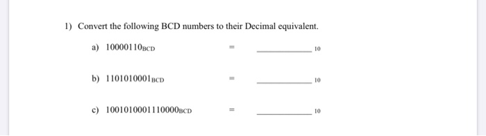 Solved 1) Convert the following BCD numbers to their Decimal | Chegg.com