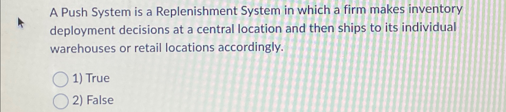 Solved A Push System is a Replenishment System in which a | Chegg.com