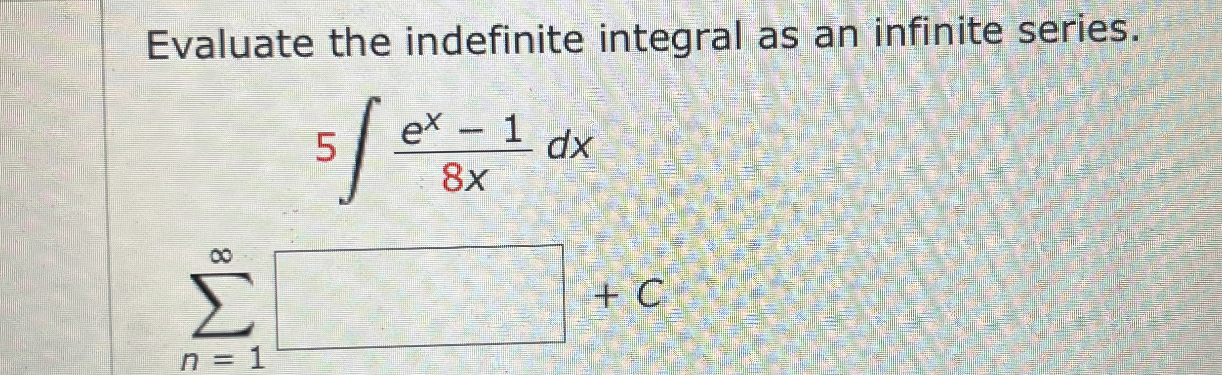 Solved Evaluate the indefinite integral as an infinite | Chegg.com