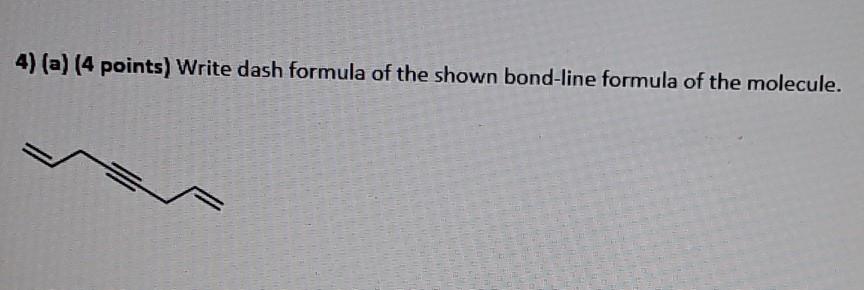 Solved 4)(a) (4 points) Write dash formula of the shown | Chegg.com