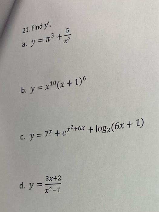 \( y=\pi^{3}+\frac{3}{x^{2}} \) \( y=x^{10}(x+1)^{6} \) \( y=7^{x}+e^{x^{2}+6 x}+\log _{2}(6 x+1) \) \( y=\frac{3 x+2}{x^{4}-