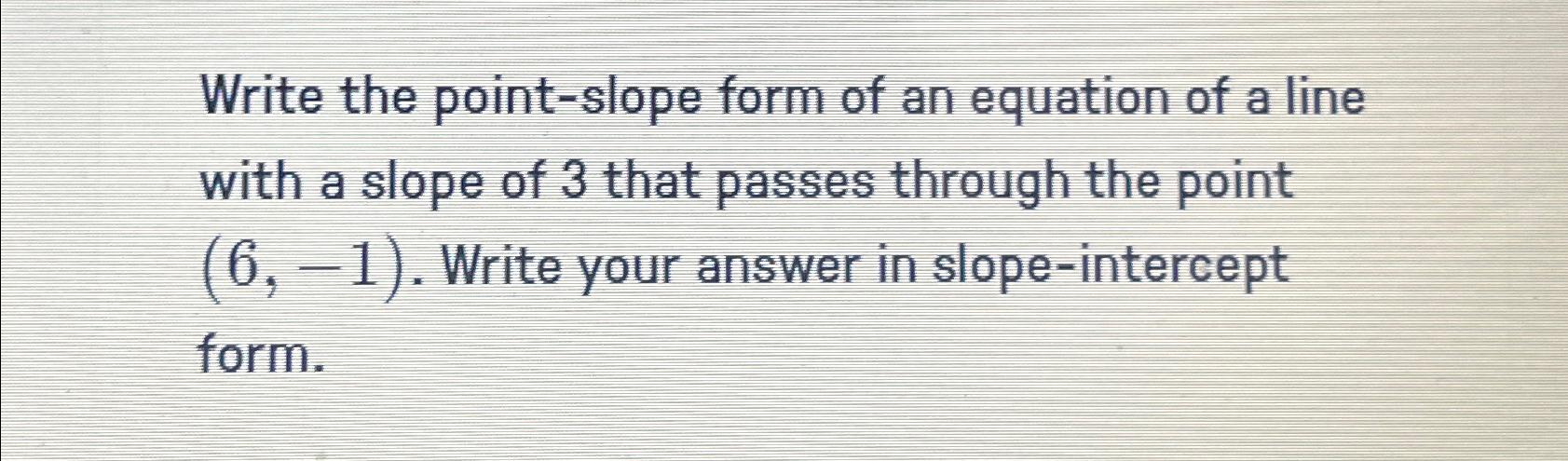 Solved Write the point-slope form of an equation of a line | Chegg.com