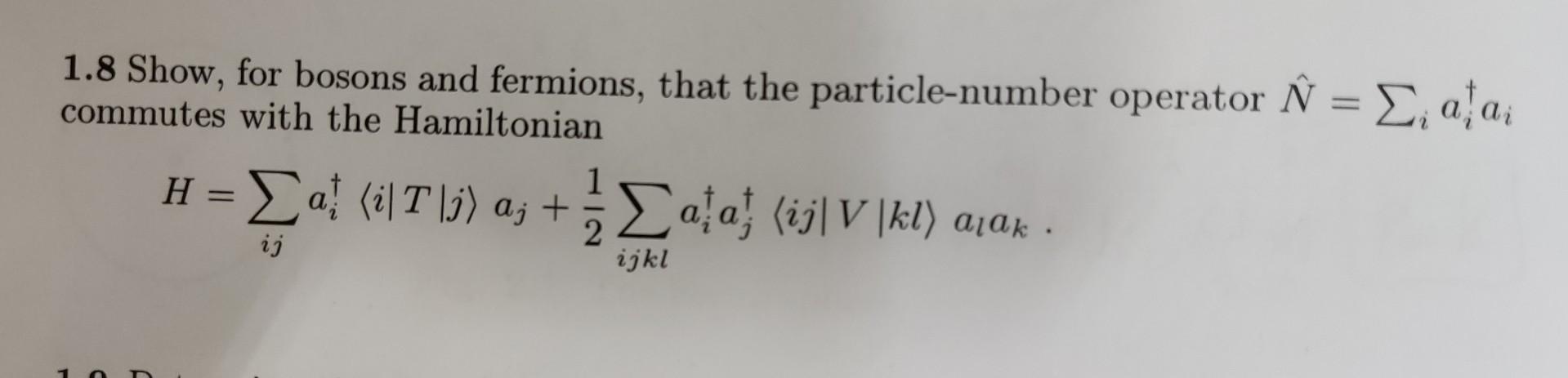 Solved 1.8 Show, for bosons and fermions, that the | Chegg.com Solved 1.8 Show, for bosons and fermions, that the | Chegg.com