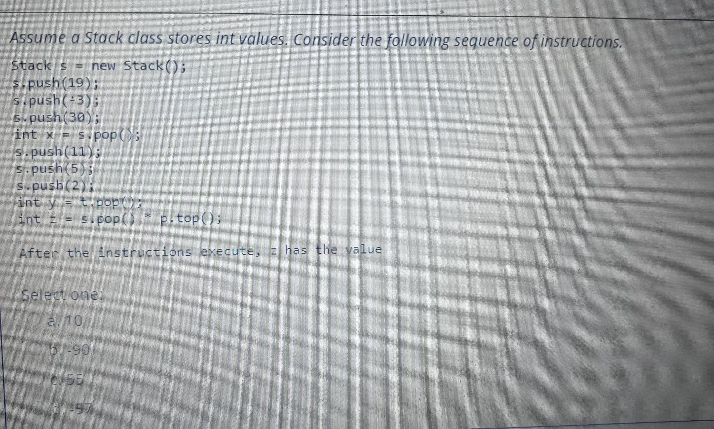 Solved Assume a Stack class stores int values. Consider the | Chegg.com