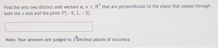 Solved Find the only two distinct unit vectors u,v∈R3 that | Chegg.com