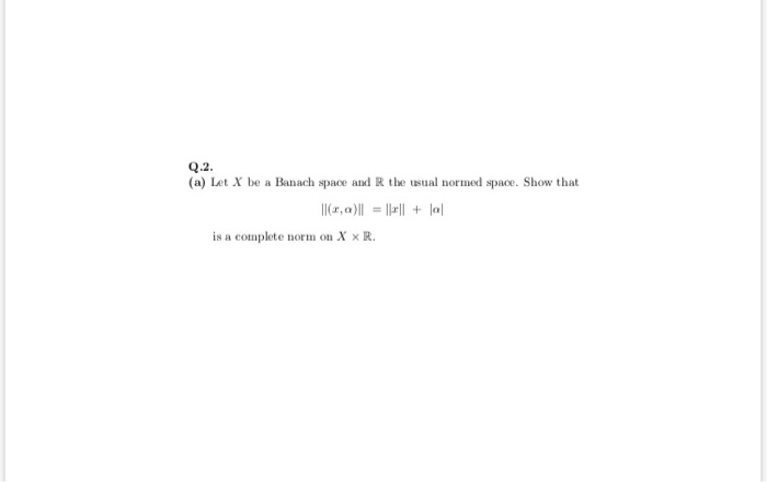 Solved Q.2. (a) Let X Be A Banach Space And R The Usual | Chegg.com