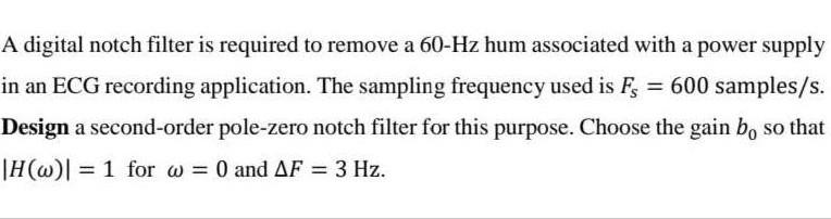 Solved A digital notch filter is required to remove a 60-Hz | Chegg.com