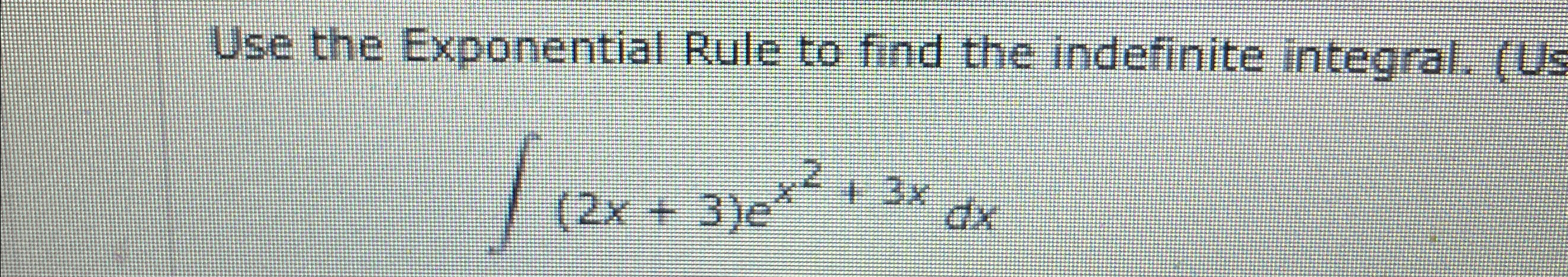 Solved Use the Exponential Rule to find the indefinite | Chegg.com
