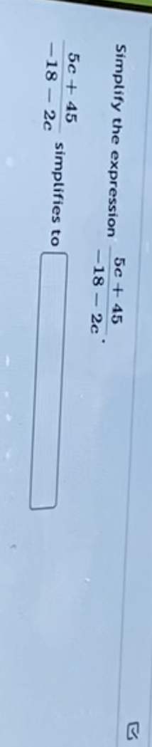 Solved Simplify the expression 5c+45-18-2c.5c+45-18-2c | Chegg.com