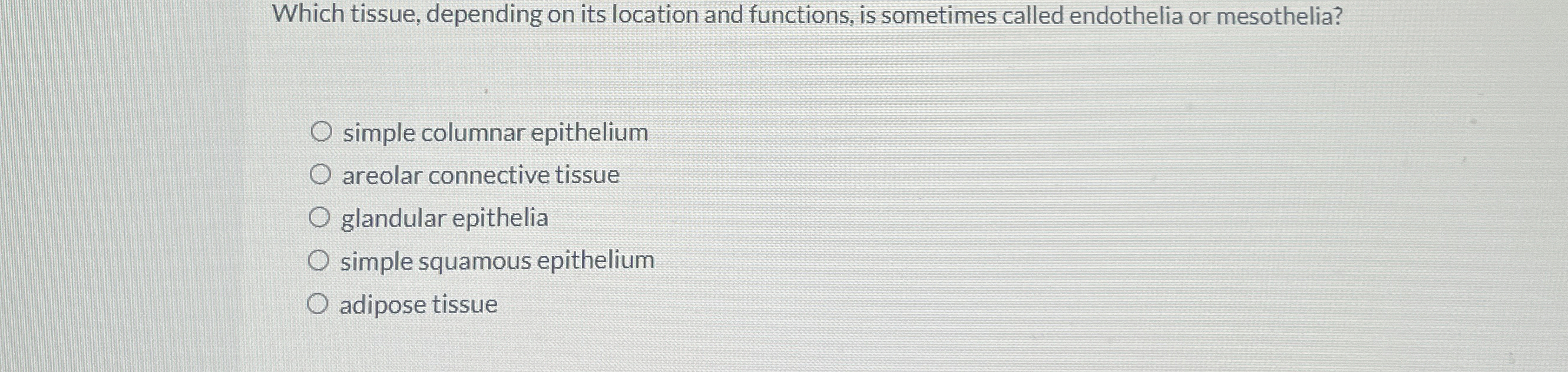 Solved Which tissue, depending on its location and