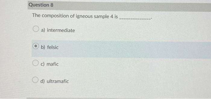 Solved The Composition Of Igneous Sample 4 Is A) | Chegg.com