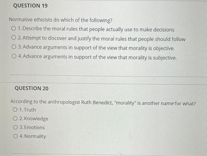Solved QUESTION 19 Normative ethicists do which of the | Chegg.com