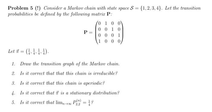 Solved Problem 5 (!) Consider a Markov chain with state | Chegg.com