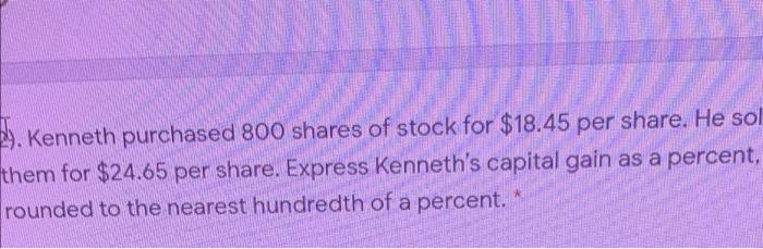 Solved Kenneth purchase 800 shares of stock for $18.45 per | Chegg.com
