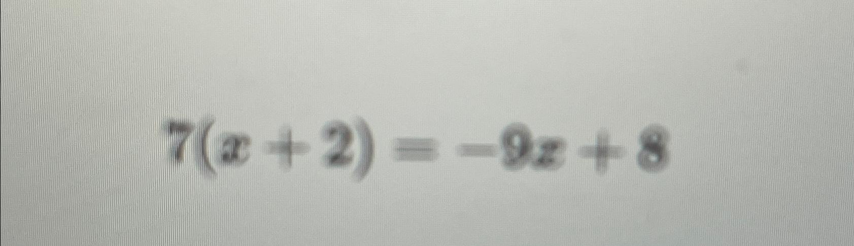 Solved 7(x+2)=-9x+8 | Chegg.com