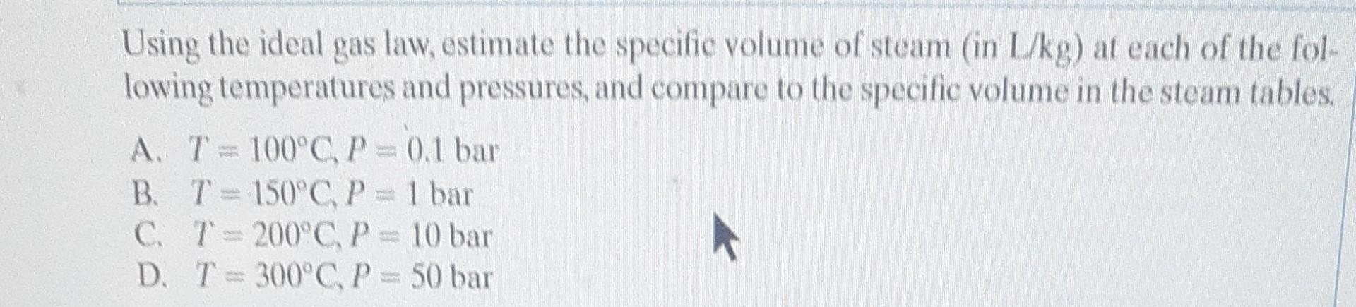 Solved Using The Ideal Gas Law, Estimate The Specific Volume | Chegg.com