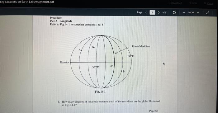 Procedure:
Part A. Longitude
Refer to Fig.14-1 to complete questions 1 to 8
1. How many degrees of longitude separite cach of