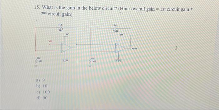 Solved 15. What is the gain in the below circuit? (Hint: | Chegg.com