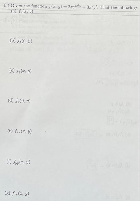 Given the function \( f(x, y)=2 x e^{2 x^{2} y}-3 x^{5} y^{2} \). (a) \( f_{x}(x, y) \) b) \( f_{x}(0, y) \) c) \( f_{y}(x, y