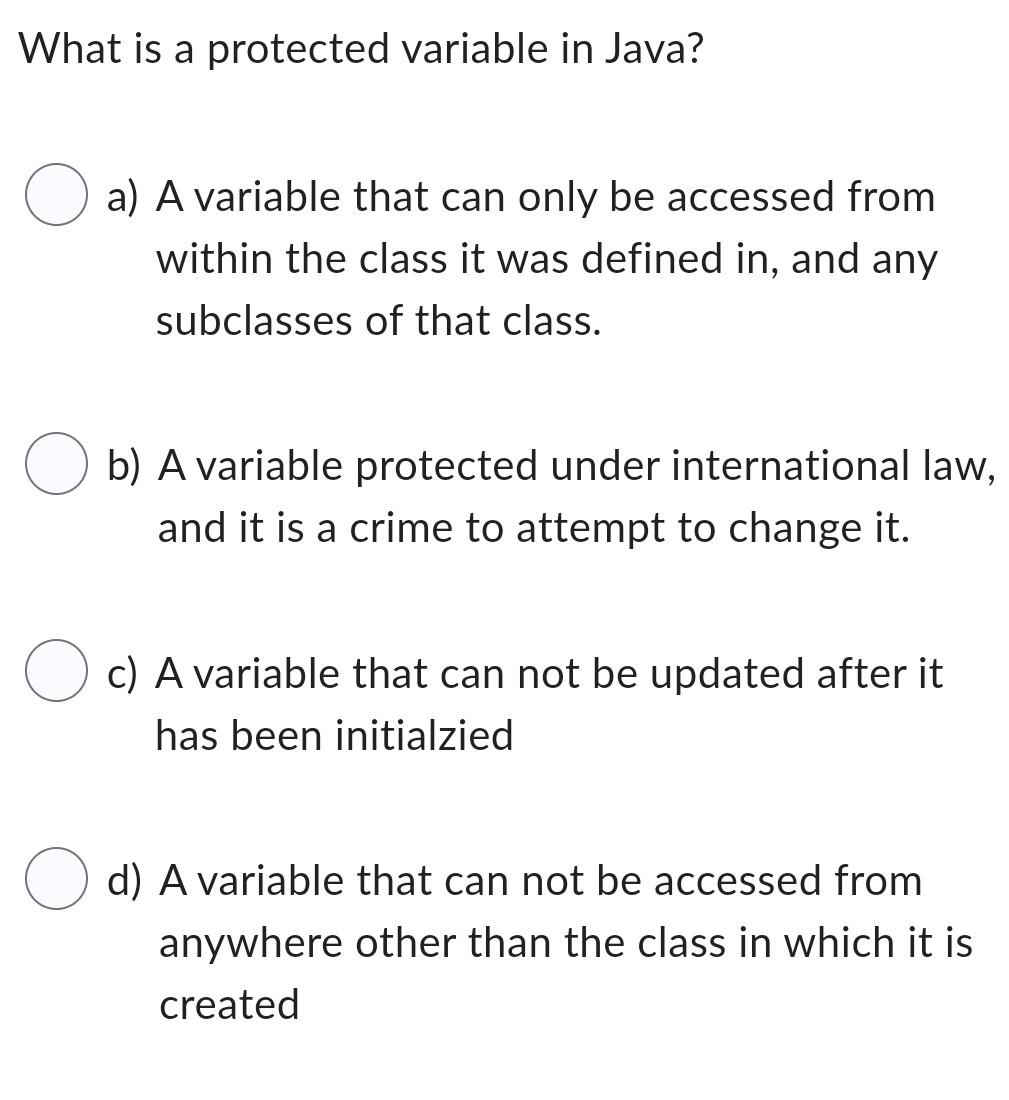 Solved What is a protected variable in Java? a) A variable | Chegg.com
