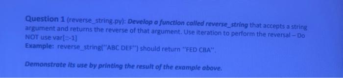 Solved Question 1 (reverse_string.py): Develop a function | Chegg.com