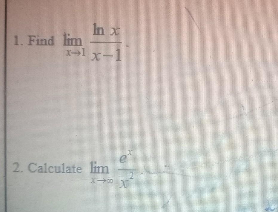 Solved Limx→1x−1lnx 1late Limx→∞x2ex