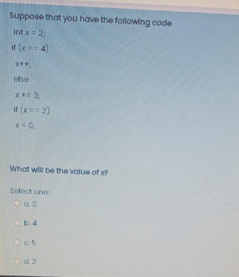Solved Suppose that you have the following code int x = 2; | Chegg.com