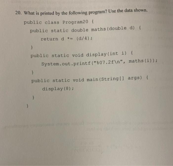 Solved 20. What is printed by the following program? Use the | Chegg.com