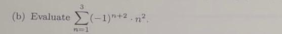 Solved ∑n=13(−1)n+2⋅n2 | Chegg.com