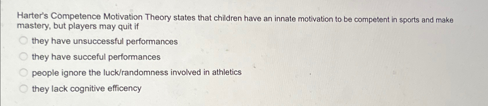 Solved Harter's Competence Motivation Theory states that | Chegg.com