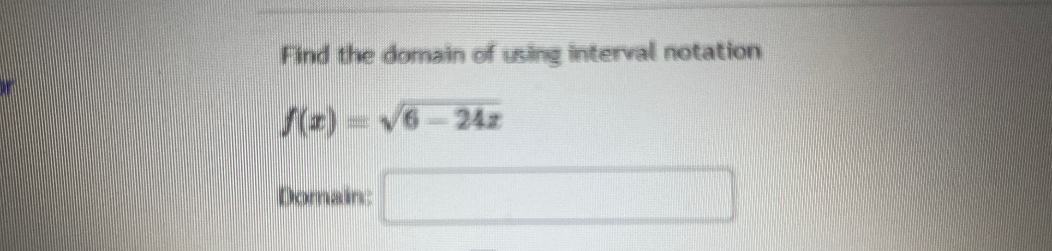 Solved Find the domain of using interval | Chegg.com