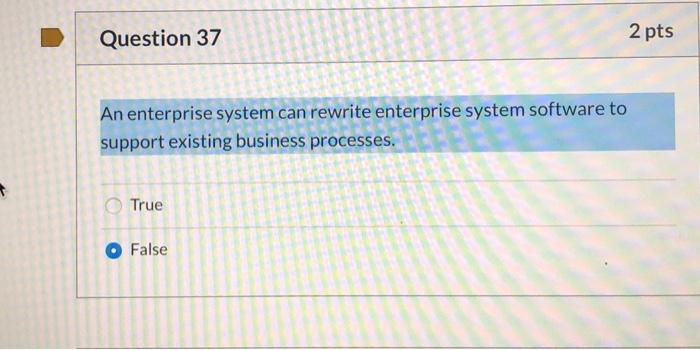 Which Of The Following Is Not True About Enterprise Systems Solved Question 37 2 pts An enterprise system can rewrite | Chegg.com