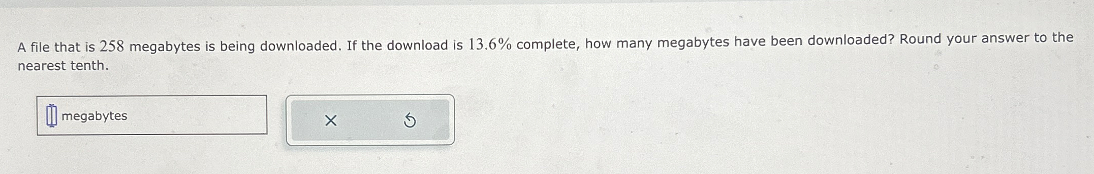 Solved A file that is 258 ﻿megabytes is being downloaded. If | Chegg.com