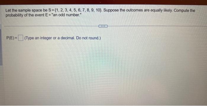 Solved Let The Sample Space Be S={1,2,3,4,5,6,7,8,9,10}. | Chegg.com