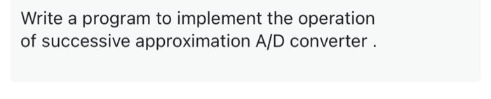 Solved Write a program to implement the operation of | Chegg.com