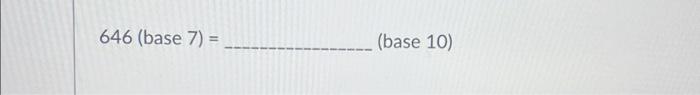 solved-646-base-7-base-10-chegg