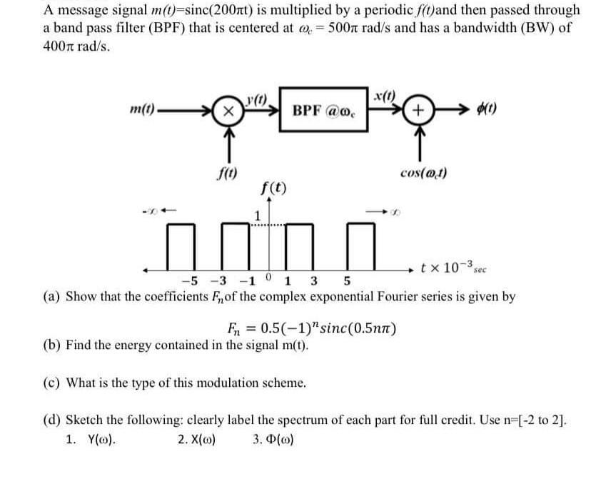 Solved A message signal m(t)=sinc(200πt) is multiplied by a