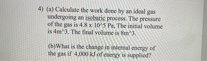 Solved 4) (a) Calculate the work done by an ideal gas | Chegg.com