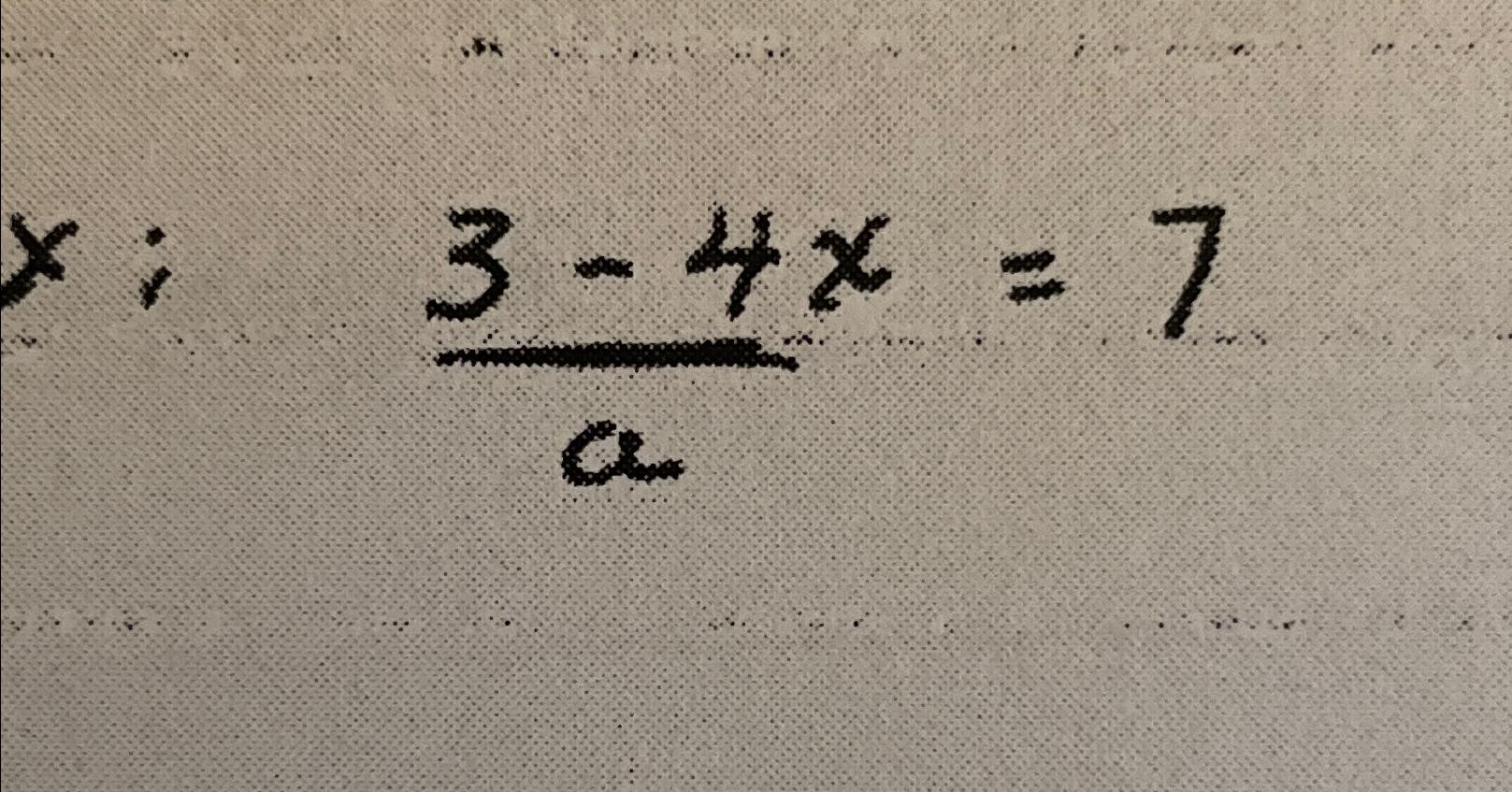 Solved 3-4xa=7 | Chegg.com